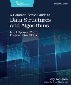 A Common Sense Guide To Data Structures And Algorithms Level Up Your Core Programming Skills 2Nd Edition