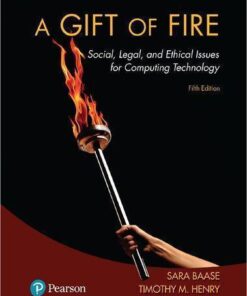 A Gift Of Fire Social Legal And Ethical Issues For Computing Technology 5Th Edition