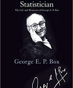 An Accidental Statistician The Life And Memories Of George E P Box