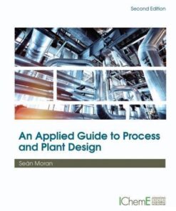An Applied Guide To Process And Plant Design 2Nd Edition