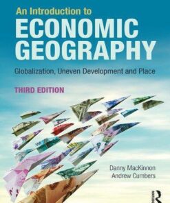 An Introduction To Economic Geography Globalisation Uneven Development And Place 3Rd Edition