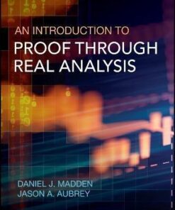 An Introduction To Proof Through Real Analysis
