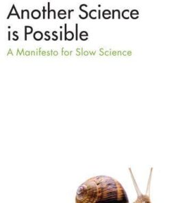 Another Science Is Possible A Manifesto For Slow Science