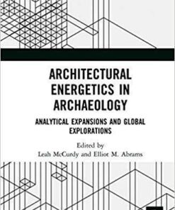 Architectural Energetics In Archaeology Analytical Expansions And Global Explorations