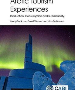 Arctic Tourism Experiences Production Consumption And Sustainability