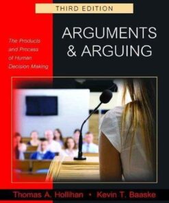 Arguments And Arguing The Products And Process Of Human Decision Making 3rd Edition