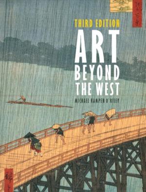 Art Beyond The West The Arts Of The Islamic World India And Southeast Asia China Japan And Korea The Pacific Africa And The Americas