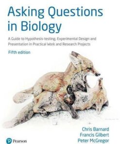 Asking Questions In Biology A Guide To Hypothesis Testing Experimental Design And Presentation In Practical Work And Research Projects 5Th Edition A