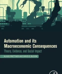 Automation And Its Macroeconomic Consequences Theory Evidence And Social Impacts