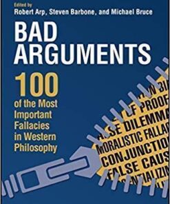 Bad Arguments 100 Of The Most Important Fallacies In Western Philosophy
