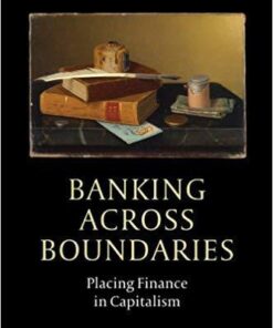 Banking Across Boundaries Placing Finance In Capitalism