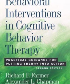 Behavioral Interventions In Cognitive Behavior Therapy Practical Guidance For Putting Theory Into Action 2Nd Edition