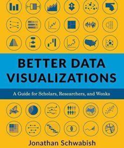 Better Data Visualizations A Guide For Scholars Researchers And Wonks