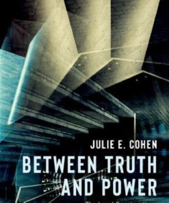 Between Truth And Power The Legal Constructions Of Informational Capitalism