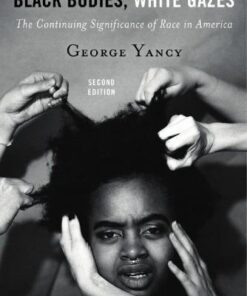 Black Bodies White Gazes The Continuing Significance Of Race In America 2Nd Edition