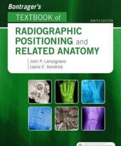 Bontragers Textbook Of Radiographic Positioning And Related Anatomy 9Th Edition