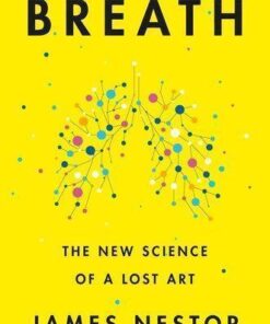 Breath The New Science Of A Lost Art
