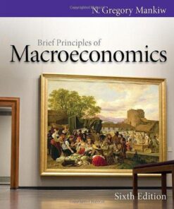 Brief Principles Of Macroeconomics 6th Edition