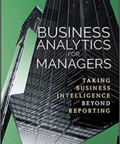 Business Analytics For Managers Taking Business Intelligence Beyond Reporting