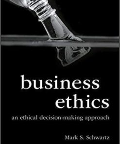 Business Ethics An Ethical Decision Making Approach