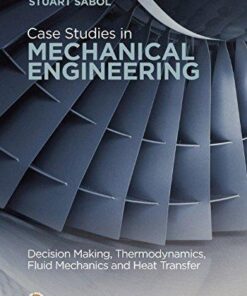 Case Studies In Mechanical Engineering Decision Making Thermodynamics Fluid Mechanics And Heat Transfer