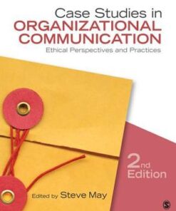 Case Studies In Organizational Communication Ethical Perspectives And Practices