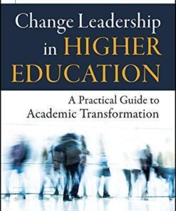 Change Leadership In Higher Education A Practical Guide To Academic Transformation