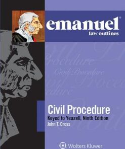 Civil Procedure, Keyed to Yeazell (Emanuel Law Outlines) 9th Edition