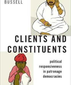 Clients And Constituents Political Responsiveness In Patronage Democracies