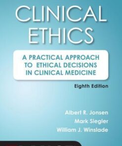 Clinical Ethics A Practical Approach To Ethical Decisions In Clinical Medicine 8Th Edition