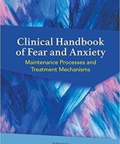 Clinical Handbook Of Fear And Anxiety Maintenance Processes And Treatment Mechanisms