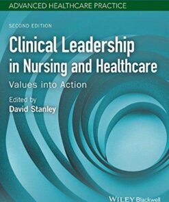 Clinical Leadership In Nursing And Healthcare Values Into Action 2Nd Edition