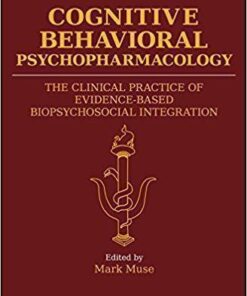 Cognitive Behavioral Psychopharmacology The Clinical Practice Of Evidence Based Biopsychosocial Integration