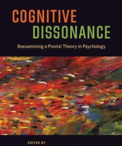 Cognitive Dissonance Reexamining A Pivotal Theory In Psychology 2Nd Edition