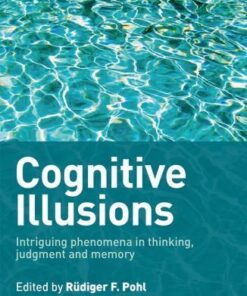 Cognitive Illusions Intriguing Phenomena In Judgement Thinking And Memory 2Nd Edition