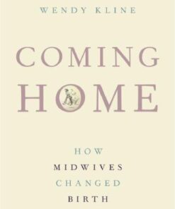 Coming Home How Midwives Changed Birth