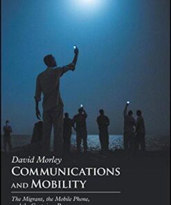 Communications And Mobility The Migrant The Mobile Phone And The Container Box