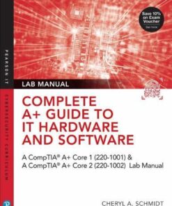 Complete A Guide To It Hardware And Software Aa Comptia A Core 1 220 1001 Comptia A Core 2 220 1002