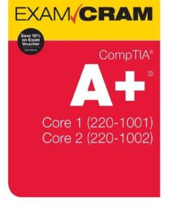 Comptia A Core 1 220 1001 And Core 2 220 1002 Exam Cram 2Nd Edition