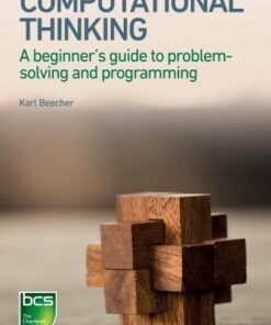 Computational Thinking: A beginner's guide to problem-solving and programming