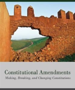 Constitutional Amendments Making Breaking And Changing Constitutions