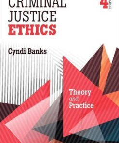 Criminal Justice Ethics Theory And Practice 4Th Edition