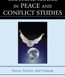 Critical Issues In Peace And Conflict Studies Theory Practice And Pedagogy