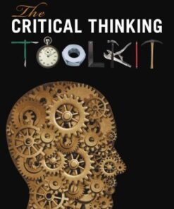 Critical Thinking Toolkit A Compendium Of Concepts And Methods For Reasoning