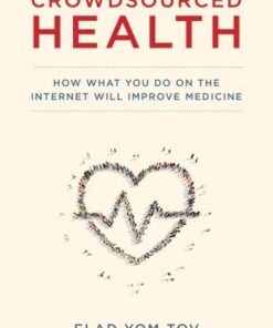Crowdsourced Health How What You Do On The Internet Will Improve Medicine