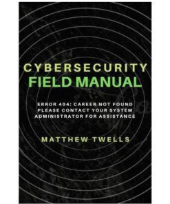 Cybersecurity Field Manual