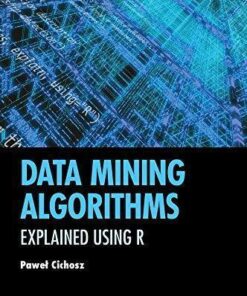 Data Mining Algorithms Explained Using R