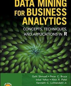 Data Mining For Business Analytics Concepts Techniques And Applications In R