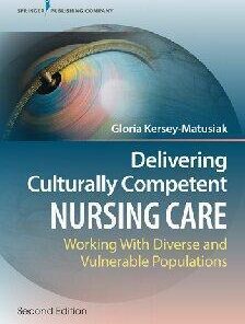 Delivering Culturally Competent Nursing Care Working With Diverse And Vulnerable Populations 2Nd Edition