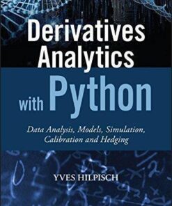 Derivatives Analytics With Python Data Analysis Models Simulation Calibration And Hedging